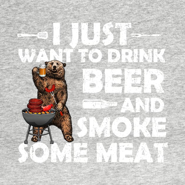 I Just Want To Drink Beer And Smoke Some Meat by boltongayratbek